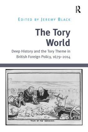 The Tory World (Deep History and the Tory Theme in British Foreign Policy, 1679-2014) - 9781138703612 by Jeremy Black, 9781138703612
