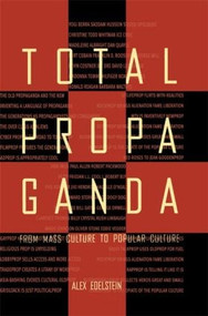 Total Propaganda (From Mass Culture To Popular Culture) - 9780805808926 by Alex S. Edelstein, 9780805808926