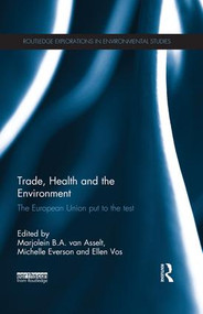 Trade, Health and the Environment (The European Union Put to the Test) - 9781138192607 by Marjolein van Asselt, Michelle Everson, Ellen Vos, 9781138192607