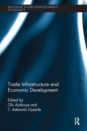 Trade Infrastructure and Economic Development by David Olusanya Ajakaiye, T. Ademola Oyejide, 9781138243989