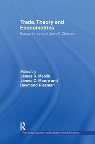 Trade, Theory and Econometrics by James R. Melvin, James C. Moore, Raymond G Riezman, 9781138985933