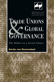 Trade Unions and Global Governance (The Debate on a Social Clause) by Gerda van Roozendaal, 9780826456601