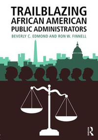 Trailblazing African American Public Administrators by Beverly Edmond, Ron Finnell, 9781138183377