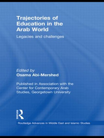 Trajectories of Education in the Arab World (Legacies and Challenges) by Osama Abi-Mershed, 9780415782968