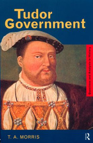 Tudor Government - 9780415191494 by T.A. Morris, 9780415191494