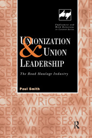 Unionization and Union Leadership (The Road Haulage Industry) - 9781138993945 by Paul Smith, 9781138993945