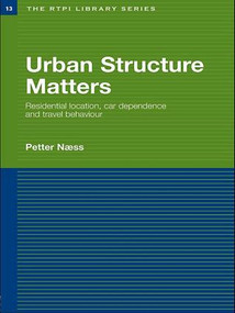 Urban Structure Matters (Residential Location, Car Dependence and Travel Behaviour) - 9781138986596 by Petter Naess, 9781138986596