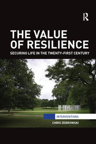The Value of Resilience (Securing life in the twenty-first century) - 9781138896758 by Chris Zebrowski, 9781138896758