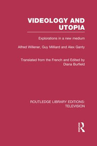 Videology and Utopia (Explorations in a New Medium) - 9781138986725 by Alfred Willener, Diana Burfield, Guy Milliard, Alex Ganty, 9781138986725