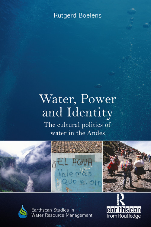 Water, Power and Identity (The Cultural Politics of Water in the Andes) - 9781138628922 by Rutgerd Boelens, 9781138628922
