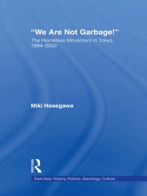 We Are Not Garbage! (The Homeless Movement in Tokyo, 1994-2002) - 9780415805940 by Miki Hasegawa, 9780415805940