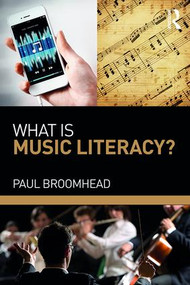 What is Music Literacy? - 9781138299160 by Paul Broomhead, 9781138299160
