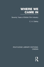 Where we Came In (Seventy Years of the British Film Industry) - 9781138987104 by Charles Allen Oakley, 9781138987104