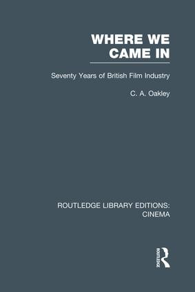 Where we Came In (Seventy Years of the British Film Industry) - 9781138987104 by Charles Allen Oakley, 9781138987104