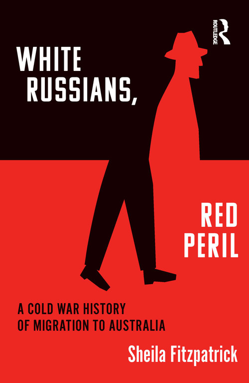 "White Russians, Red Peril" (A Cold War History of Migration to Australia) by Sheila Fitzpatrick, 9781032057491