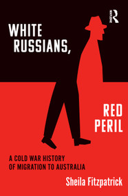 "White Russians, Red Peril" (A Cold War History of Migration to Australia) by Sheila Fitzpatrick, 9781032057491