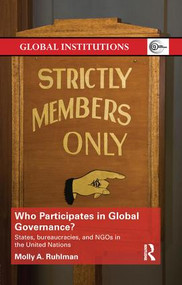 Who Participates in Global Governance? (States, bureaucracies, and NGOs in the United Nations) - 9781138896680 by Molly Ruhlman, 9781138896680
