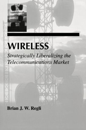 Wireless (Strategically Liberalizing the Telecommunications Market) - 9780805825824 by Brian J.W. Regli, 9780805825824