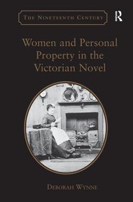 Women and Personal Property in the Victorian Novel - 9781138276246 by Deborah Wynne, 9781138276246