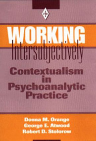 Working Intersubjectively (Contextualism in Psychoanalytic Practice) - 9780881633603 by Donna M. Orange, George E. Atwood, Robert D. Stolorow, 9780881633603