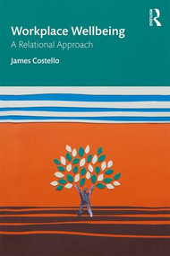 Workplace Wellbeing (A Relational Approach) - 9781138605312 by James Costello, 9781138605312
