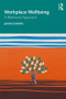 Workplace Wellbeing (A Relational Approach) - 9781138605312 by James Costello, 9781138605312