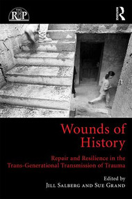 Wounds of History (Repair and Resilience in the Trans-Generational Transmission of Trauma) by Jill Salberg, Sue Grand, 9781138807501