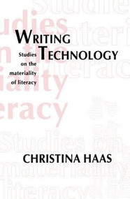 Writing Technology (Studies on the Materiality of Literacy) - 9780805819946 by Christina Haas, 9780805819946