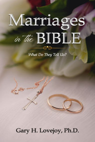 Marriages in the Bible (What Do They Tell Us?) by Gary  H. Lovejoy, 9781637462362