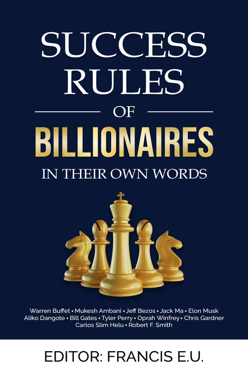 Success Rules of Billionaires (In their own words) by Francis E. U., 9781637462386