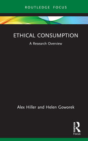 Ethical Consumption (A Research Overview) by Alex Hiller, Helen Goworek, 9781032160634