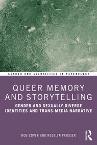 Queer Memory and Storytelling (Gender and Sexually-Diverse Identities and Trans-Media Narrative) - 9781032497105 by Rob Cover, Rosslyn Prosser, 9781032497105