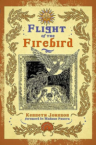 Flight of the Firebird (Slavic Magical Wisdom & Lore) by Kenneth Johnson, Madame Pamita, 9781959883074