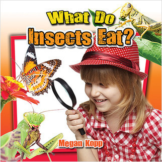What Do Insects Eat? by Megan Kopp, 9780778719731