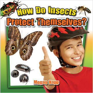 How Do Insects Protect Themselves? - 9780778719755 by Megan Kopp, 9780778719755