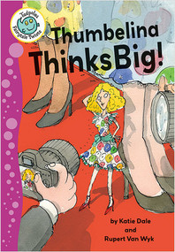 Thumbelina Thinks Big - 9780778725695 by Katie Dale, Rupert Van Wyk, 9780778725695