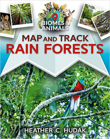 Map and Track Rain Forests by Heather C. Hudak, 9780778753704