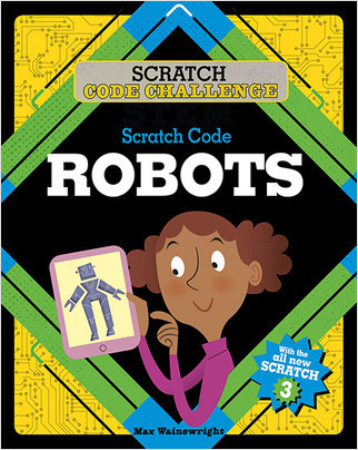 Scratch Code Robots by Max Wainewright, 9780778765325