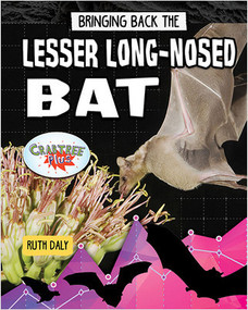 Bringing Back the Lesser Long-Nosed Bat by Ruth Daly, 9780778763130