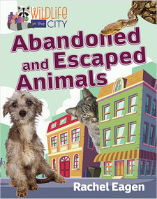Abandoned and Escaped Animals by Rachel Eagen, 9780778766865