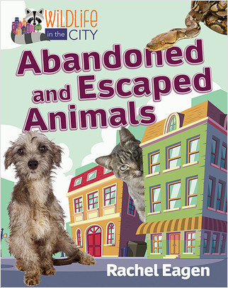 Abandoned and Escaped Animals by Rachel Eagen, 9780778766865