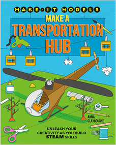 Make a Transportation Hub by Anna Claybourne, 9780778773573