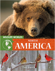 Wildlife Worlds North America by Tim Harris, 9780778776819