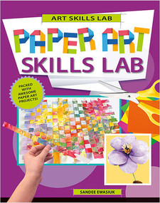 Paper Art Skills Lab by Sandee Ewasiuk, 9780778768449
