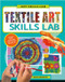 Textile Art Skills Lab by Sarah Hodgson, 9780778768463