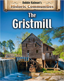 The Gristmill (revised edition) by Bobbie Kalman, 9780778773177