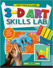 3-D Art Skills Lab - 9780778752257 by Jane Yates, 9780778752257