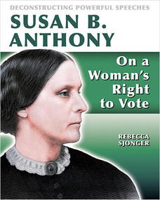 Susan B. Anthony: On A Woman's Right to Vote (On A Woman's Right to Vote) - 9780778752554 by Rebecca Sjonger, 9780778752554