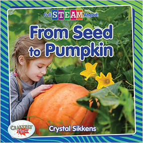 From Seed to Pumpkin - 9780778762362 by Crystal Sikkens, 9780778762362