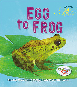 Egg to Frog - 9780778763970 by Rachel Tonkin, Stephanie Fizer Coleman, 9780778763970